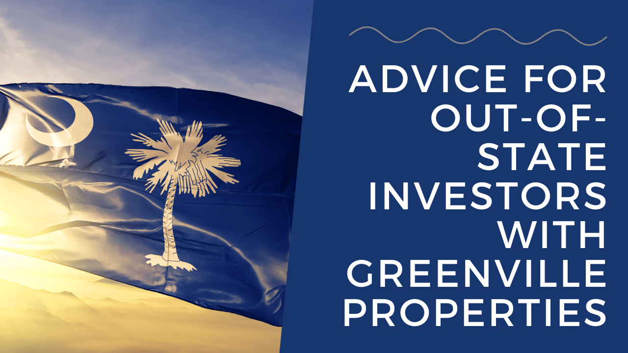 Advice for Out-of-State Investors with Greenville Properties